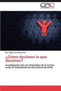 ¿Cómo decimos lo que decimos?
