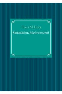 Skandalisierte Marktwirtschaft