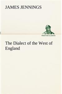 Dialect of the West of England; Particularly Somersetshire