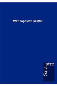 Waffengesetz (WaffG)