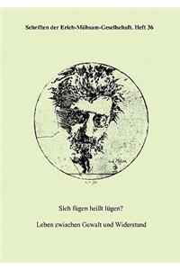 Sich fügen heißt lügen?