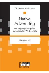 Native Advertising. Mit Fingerspitzengefühl zum digitalen Werbeerfolg