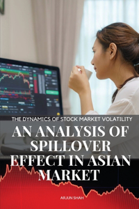 Dynamics of stock market volatility An analysis of spillover effect in asian market