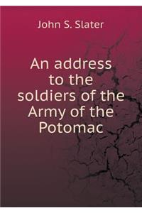 An address to the soldiers of the Army of the Potomac