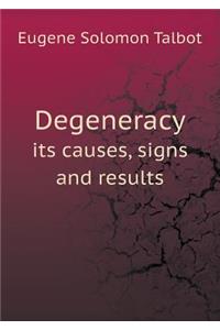 Degeneracy Its Causes, Signs and Results