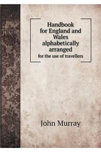 Handbook for England and Wales alphabetically arranged for the use of travellers