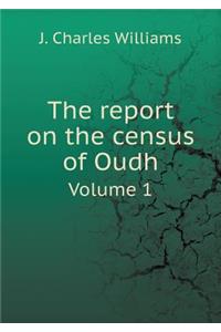 The Report on the Census of Oudh Volume 1