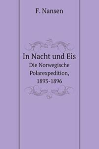 In Nacht und Eis Die Norwegische Polarexpedition, 1893-1896