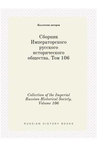 Collection of the Imperial Russian Historical Society. Volume 106