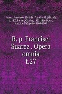 R. p. Francisci Suarez Opera omnia