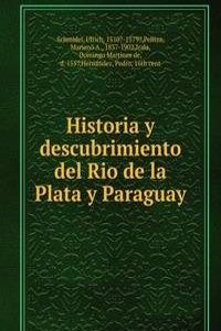 Historia y descubrimiento del Rio de la Plata y Paraguay