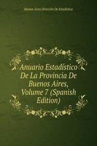 Anuario Estadistico De La Provincia De Buenos Aires, Volume 7 (Spanish Edition)