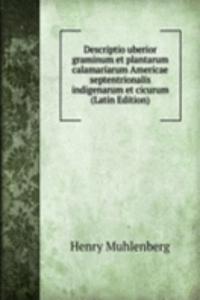 Descriptio uberior graminum et plantarum calamariarum Americae septentrionalis indigenarum et cicurum (Latin Edition)
