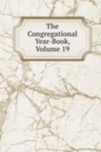 Congregational Year-Book, Volume 19