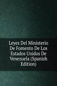 Leyes Del Ministerio De Fomento De Los Estados Unidos De Venezuela (Spanish Edition)