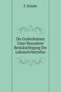 Die Grubenbahnen Unter Besonderer Berucksichtigung Des Lokomotivbetriebes