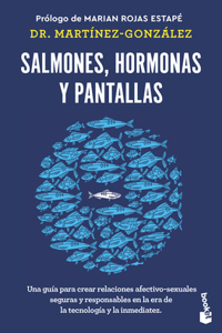 Salmones, Hormonas Y Pantallas: El Disfrute del Amor Auténtico, Visto Desde La Salud Pública / Salmon, Hormones and Screens