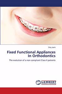 Fixed Functional Appliances In Orthodontics