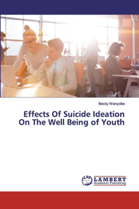 Effects Of Suicide Ideation On The Well Being of Youth
