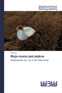 Moja mama jest piękna
