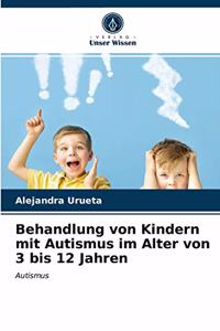 Behandlung von Kindern mit Autismus im Alter von 3 bis 12 Jahren