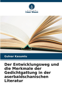 Entwicklungsweg und die Merkmale der Gedichtgattung in der aserbaidschanischen Literatur