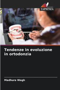 Tendenze in evoluzione in ortodonzia