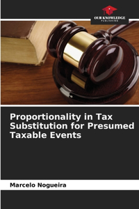 Proportionality in Tax Substitution for Presumed Taxable Events