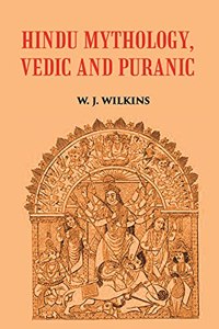 HINDU MYTHOLOGY, VEDIC AND PURANIC