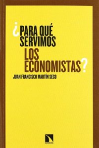 Â¿Para que servimos los economistas?
