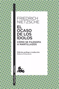 El ocaso de los idolos: Como se filosofa a martillazos