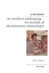 At overleve undergang - en mosaik af eksistensens stemninger