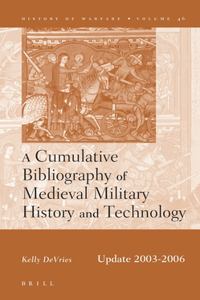 Cumulative Bibliography of Medieval Military History and Technology, Update 2003-2006