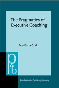 The Pragmatics of Executive Coaching