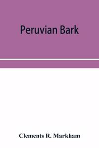 Peruvian bark. A popular account of the introduction of chinchona cultivation into British India 1860-1880