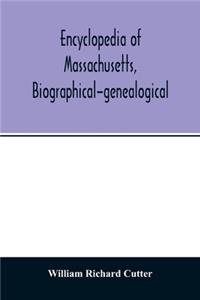 Encyclopedia of Massachusetts, biographical-genealogical