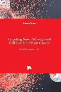 Targeting New Pathways and Cell Death in Breast Cancer
