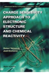 Charge Sensitivity Approach to Electronic Structure and Chemical Reactivity
