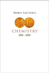 Nobel Lectures in Chemistry (2001-2005)