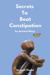 Secrets To Beat Constipation by Ancient Ways