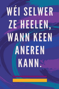 Wéi Selwer ze Heelen, Wann Keen Aneren Kann.