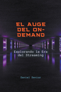 auge del on-demand, explorando la era del streaming