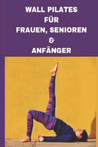 Wall Pilates Für Frauen, Senioren & Anfänger