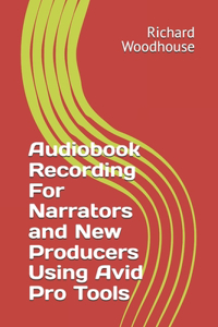 Audiobook Recording For Narrators and New Producers Using Avid Pro Tools
