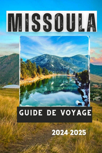 Missoula Guide de Voyage 2024-2025