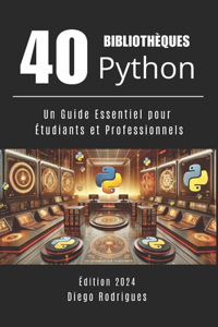 40 BIBLIOTHÈQUES PYTHON Édition 2024