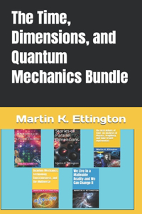 Time, Dimensions, and Quantum Mechanics Bundle