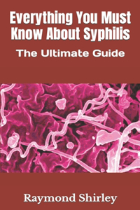 Everything You Must Know About Syphilis