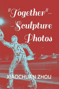 Together--Sculpture Photos