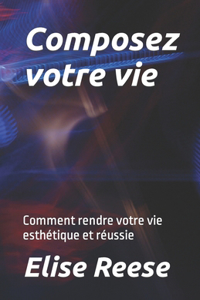 Composez votre vie